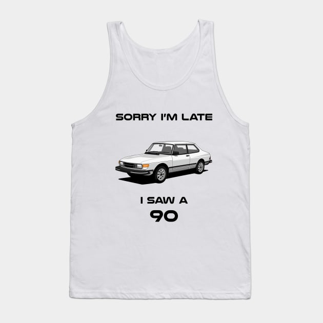 Sorry I'm Late Saab 90 Classic Car Tshirt Tank Top by DriveTheClassics